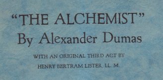 'The Alchemist' By Alexandre Dumas with an original third act by Henry Bertram Lister, LL. M.